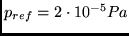 $%%
p_{ref}=2\cdot 10^{-5}Pa$