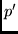 $p^{\prime }$