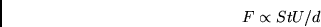 \begin{displaymath}
F\propto StU/d
\end{displaymath}